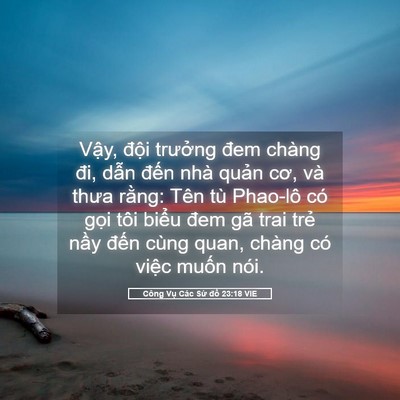 Picture 05 - Công Vụ Các Sứ đồ 23:18 VIE - Vậy, đội trưởng đem chàng đi, dẫn - Bible Verse Picture