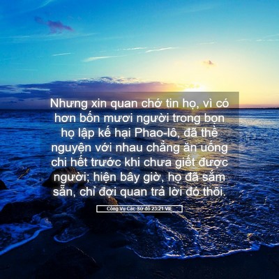 Picture 05 - Công Vụ Các Sứ đồ 23:21 VIE - Nhưng xin quan chớ tin họ, vì có hơn - Bible Verse Picture