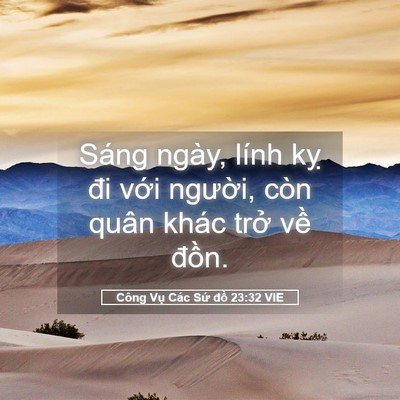 Picture 05 - Công Vụ Các Sứ đồ 23:32 VIE - Sáng ngày, lính kỵ đi với người, còn - Bible Verse Picture