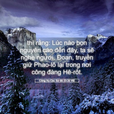 Picture 05 - Công Vụ Các Sứ đồ 23:35 VIE - thì rằng: Lúc nào bọn nguyên cáo đến - Bible Verse Picture