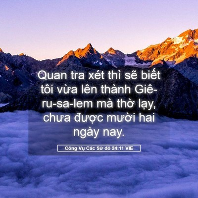 Picture 05 - Công Vụ Các Sứ đồ 24:11 VIE - Quan tra xét thì sẽ biết tôi vừa lên - Bible Verse Picture