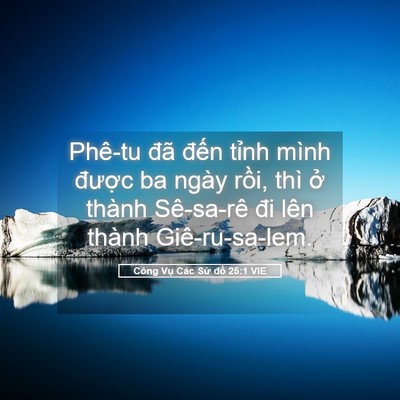 Picture 05 - Công Vụ Các Sứ đồ 25:1 VIE - Phê-tu đã đến tỉnh mình được ba - Bible Verse Picture