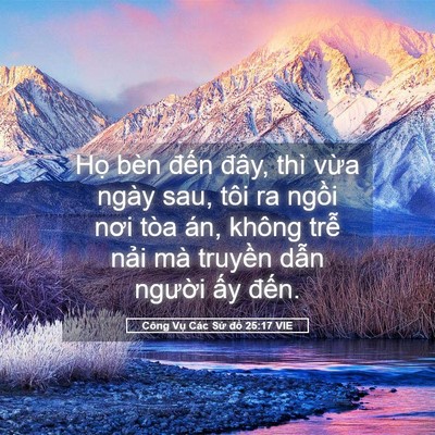 Picture 05 - Công Vụ Các Sứ đồ 25:17 VIE - Họ bèn đến đây, thì vừa ngày sau, - Bible Verse Picture