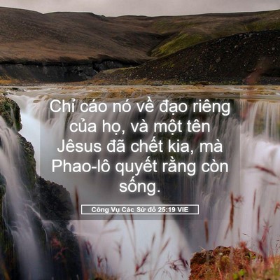 Picture 05 - Công Vụ Các Sứ đồ 25:19 VIE - Chỉ cáo nó về đạo riêng của họ, và - Bible Verse Picture