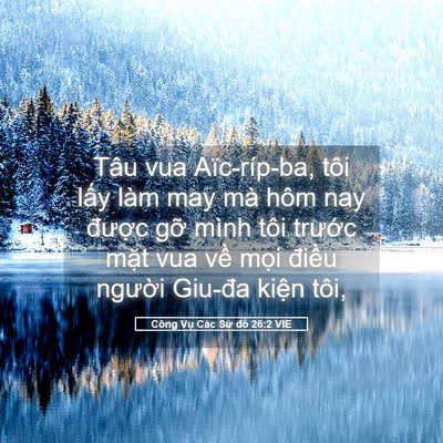 Picture 05 - Công Vụ Các Sứ đồ 26:2 VIE - Tâu vua Aïc-ríp-ba, tôi lấy làm may mà - Bible Verse Picture