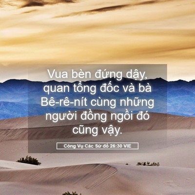 Picture 05 - Công Vụ Các Sứ đồ 26:30 VIE - Vua bèn đứng dậy, quan tổng đốc và - Bible Verse Picture