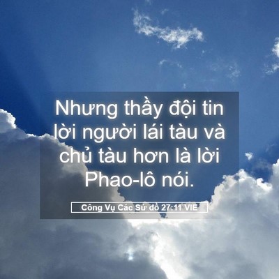 Picture 05 - Công Vụ Các Sứ đồ 27:11 VIE - Nhưng thầy đội tin lời người lái tàu - Bible Verse Picture