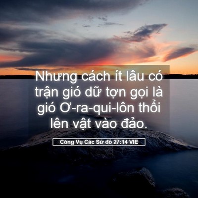 Picture 05 - Công Vụ Các Sứ đồ 27:14 VIE - Nhưng cách ít lâu có trận gió dữ tợn - Bible Verse Picture