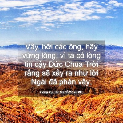 Picture 05 - Công Vụ Các Sứ đồ 27:25 VIE - Vậy, hỡi các ông, hãy vững lòng, vì ta - Bible Verse Picture