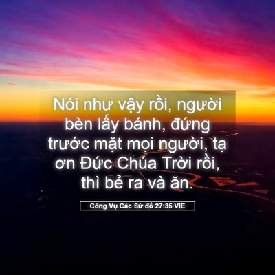 Picture 05 - Công Vụ Các Sứ đồ 27:35 VIE - Nói như vậy rồi, người bèn lấy bánh, - Bible Verse Picture
