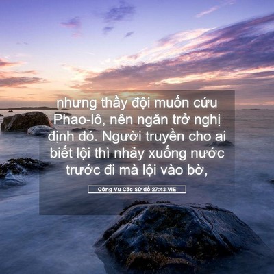 Picture 05 - Công Vụ Các Sứ đồ 27:43 VIE - nhưng thầy đội muốn cứu Phao-lô, nên - Bible Verse Picture