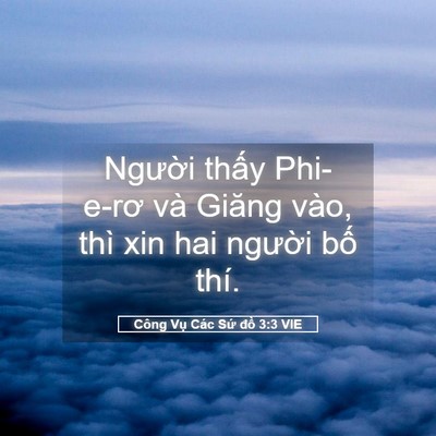 Picture 05 - Công Vụ Các Sứ đồ 3:3 VIE - Người thấy Phi-e-rơ và Giăng vào, thì - Bible Verse Picture
