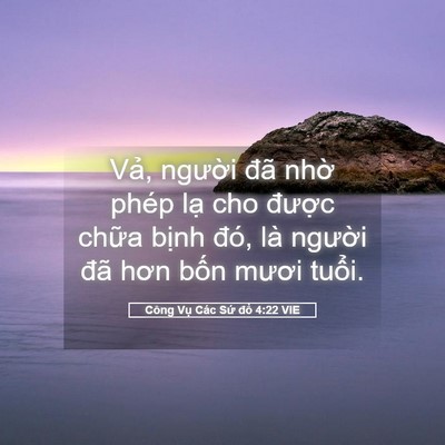 Picture 05 - Công Vụ Các Sứ đồ 4:22 VIE - Vả, người đã nhờ phép lạ cho được - Bible Verse Picture
