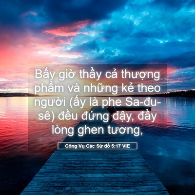 Picture 05 - Công Vụ Các Sứ đồ 5:17 VIE - Bấy giờ thầy cả thượng phẩm và - Bible Verse Picture