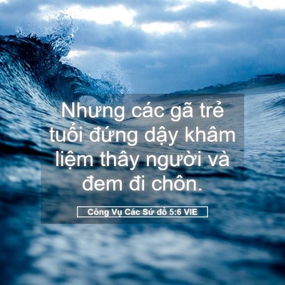 Picture 05 - Công Vụ Các Sứ đồ 5:6 VIE - Nhưng các gã trẻ tuổi đứng dậy khâm - Bible Verse Picture