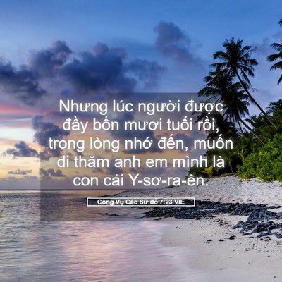 Picture 05 - Công Vụ Các Sứ đồ 7:23 VIE - Nhưng lúc người được đầy bốn mươi - Bible Verse Picture