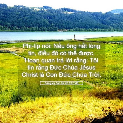 Picture 05 - Công Vụ Các Sứ đồ 8:37 VIE - Phi-líp nói: Nếu ông hết lòng tin, - Bible Verse Picture