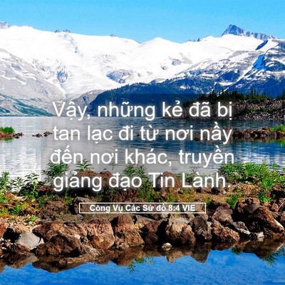 Picture 05 - Công Vụ Các Sứ đồ 8:4 VIE - Vậy, những kẻ đã bị tan lạc đi từ - Bible Verse Picture
