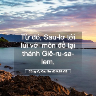 Picture 05 - Công Vụ Các Sứ đồ 9:28 VIE - Từ đó, Sau-lơ tới lui với môn đồ - Bible Verse Picture
