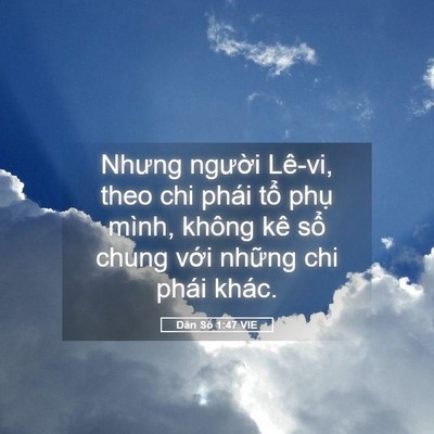Picture 05 - Dân Số 1:47 VIE - Nhưng người Lê-vi, theo chi phái tổ phụ - Bible Verse Picture