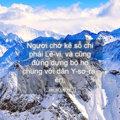 Picture 05 - Dân Số 1:49 VIE - Ngươi chớ kê sổ chi phái Lê-vi, và - Bible Verse Picture