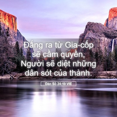 Picture 05 - Dân Số 24:19 VIE - Đấng ra từ Gia-cốp sẽ cầm quyền, - Bible Verse Picture