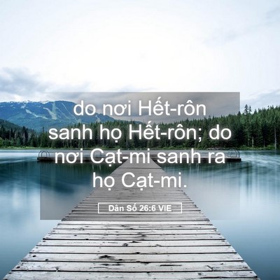 Picture 05 - Dân Số 26:6 VIE - do nơi Hết-rôn sanh họ Hết-rôn; do nơi - Bible Verse Picture