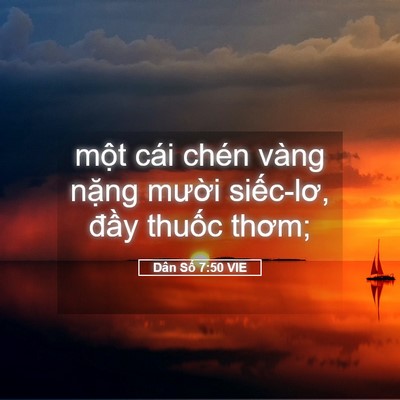 Picture 05 - Dân Số 7:50 VIE - một cái chén vàng nặng mười siếc-lơ, - Bible Verse Picture