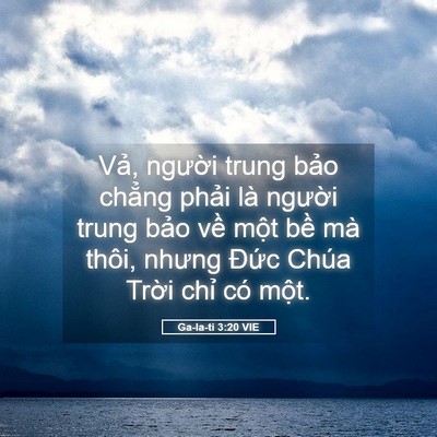 Picture 05 - Ga-la-ti 3:20 VIE - Vả, người trung bảo chẳng phải là - Bible Verse Picture