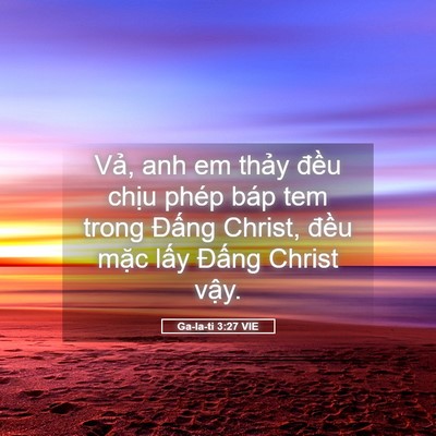 Picture 05 - Ga-la-ti 3:27 VIE - Vả, anh em thảy đều chịu phép báp tem - Bible Verse Picture