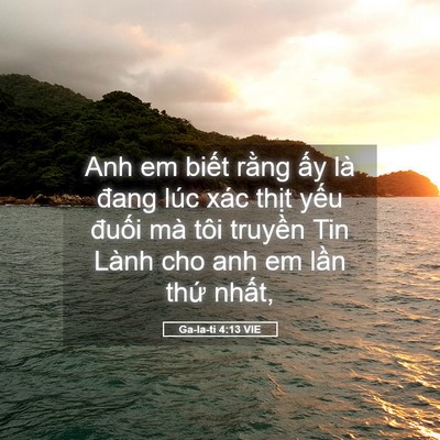 Picture 05 - Ga-la-ti 4:13 VIE - Anh em biết rằng ấy là đang lúc xác - Bible Verse Picture