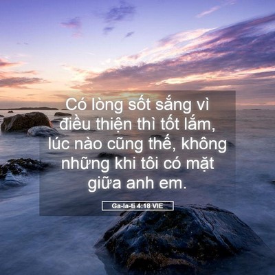 Picture 05 - Ga-la-ti 4:18 VIE - Có lòng sốt sắng vì điều thiện thì - Bible Verse Picture