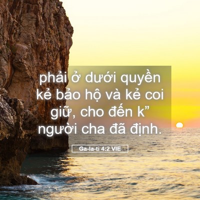Picture 05 - Ga-la-ti 4:2 VIE - phải ở dưới quyền kẻ bảo hộ và - Bible Verse Picture