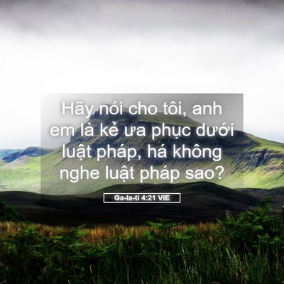 Picture 05 - Ga-la-ti 4:21 VIE - Hãy nói cho tôi, anh em là kẻ ưa phục - Bible Verse Picture