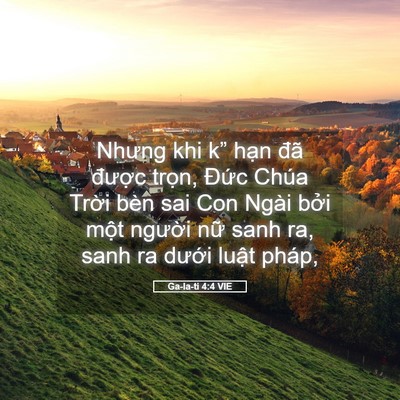 Picture 05 - Ga-la-ti 4:4 VIE - Nhưng khi k” hạn đã được trọn, - Bible Verse Picture