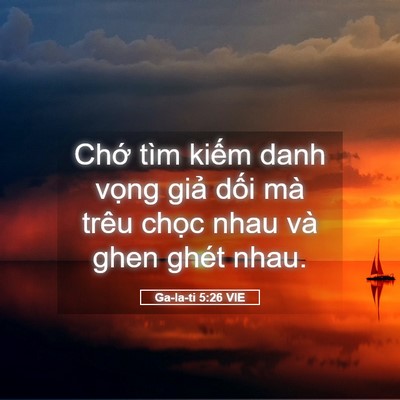 Picture 05 - Ga-la-ti 5:26 VIE - Chớ tìm kiếm danh vọng giả dối mà - Bible Verse Picture