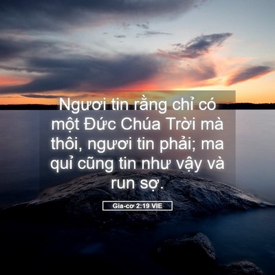 Picture 05 - Gia-cơ 2:19 VIE - Ngươi tin rằng chỉ có một Đức Chúa - Bible Verse Picture