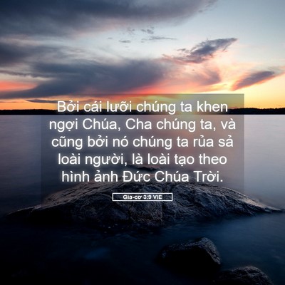 Picture 05 - Gia-cơ 3:9 VIE - Bởi cái lưỡi chúng ta khen ngợi Chúa, - Bible Verse Picture