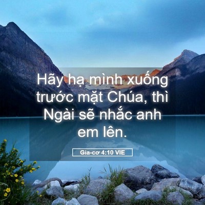 Picture 05 - Gia-cơ 4:10 VIE - Hãy hạ mình xuống trước mặt Chúa, - Bible Verse Picture