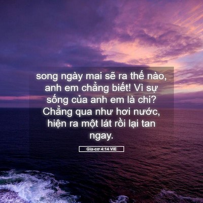 Picture 05 - Gia-cơ 4:14 VIE - song ngày mai sẽ ra thế nào, anh em chẳng - Bible Verse Picture