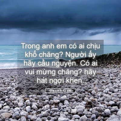 Picture 05 - Gia-cơ 5:13 VIE - Trong anh em có ai chịu khổ chăng? Người - Bible Verse Picture