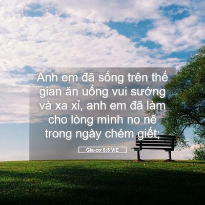 Picture 05 - Gia-cơ 5:5 VIE - Anh em đã sống trên thế gian ăn uống - Bible Verse Picture