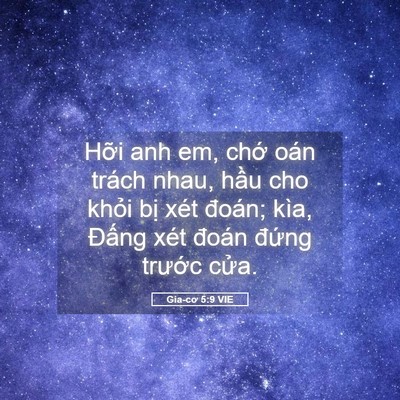 Picture 05 - Gia-cơ 5:9 VIE - Hỡi anh em, chớ oán trách nhau, hầu cho - Bible Verse Picture