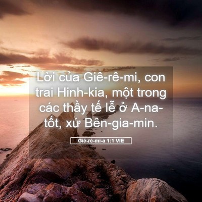 Picture 05 - Giê-rê-mi-a 1:1 VIE - Lời của Giê-rê-mi, con trai Hinh-kia, một - Bible Verse Picture