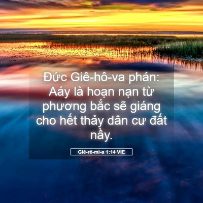 Picture 05 - Giê-rê-mi-a 1:14 VIE - Đức Giê-hô-va phán: Aáy là hoạn nạn - Bible Verse Picture