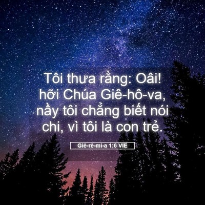 Picture 05 - Giê-rê-mi-a 1:6 VIE - Tôi thưa rằng: Oâi! hỡi Chúa Giê-hô-va, - Bible Verse Picture