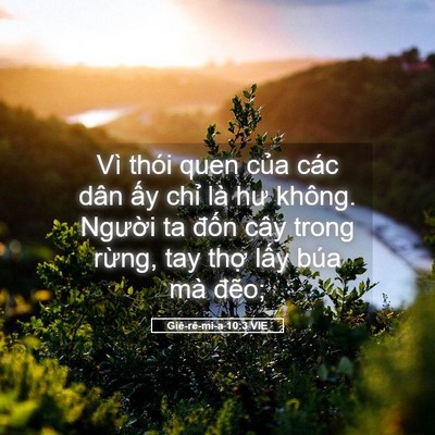 Picture 05 - Giê-rê-mi-a 10:3 VIE - Vì thói quen của các dân ấy chỉ là hư - Bible Verse Picture