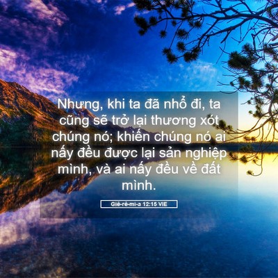 Picture 05 - Giê-rê-mi-a 12:15 VIE - Nhưng, khi ta đã nhổ đi, ta cũng sẽ - Bible Verse Picture