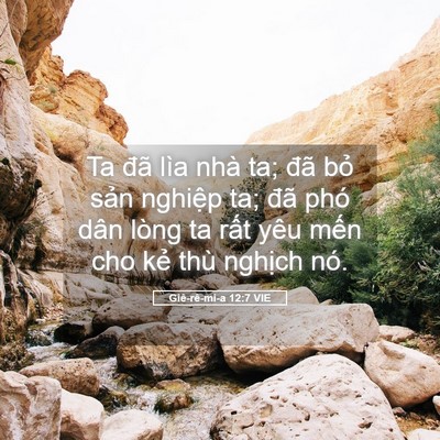 Picture 05 - Giê-rê-mi-a 12:7 VIE - Ta đã lìa nhà ta; đã bỏ sản nghiệp - Bible Verse Picture