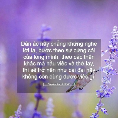 Picture 05 - Giê-rê-mi-a 13:10 VIE - Dân ác nầy chẳng khứng nghe lời ta, - Bible Verse Picture